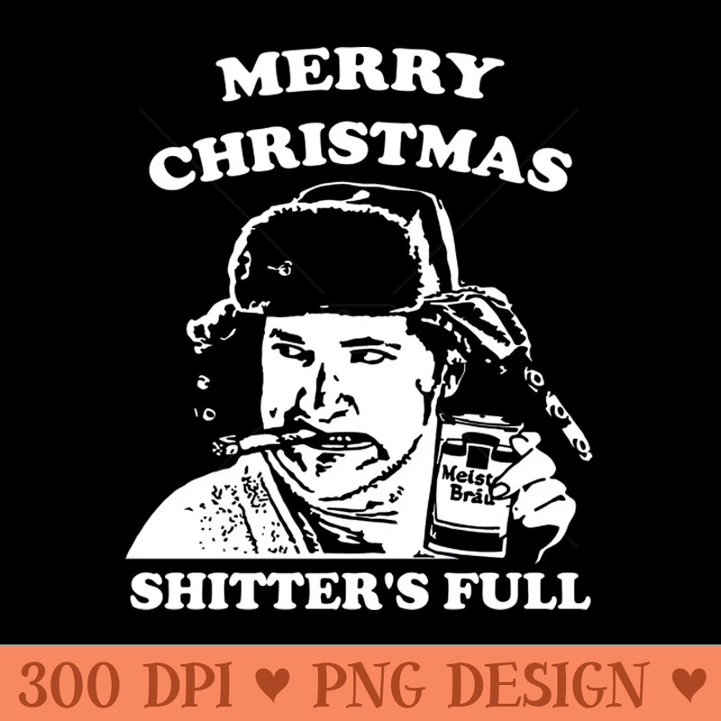 Merry Christmas Shitter's Full - Digital PNG Graphics - Customer Support