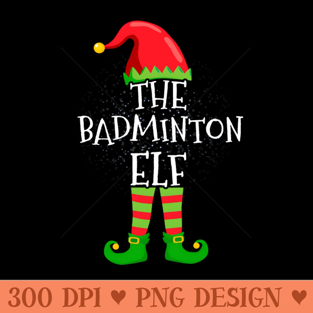 Badminton Elf Family Matching Christmas Group Funny Gift - Digital PNG Files - Variety