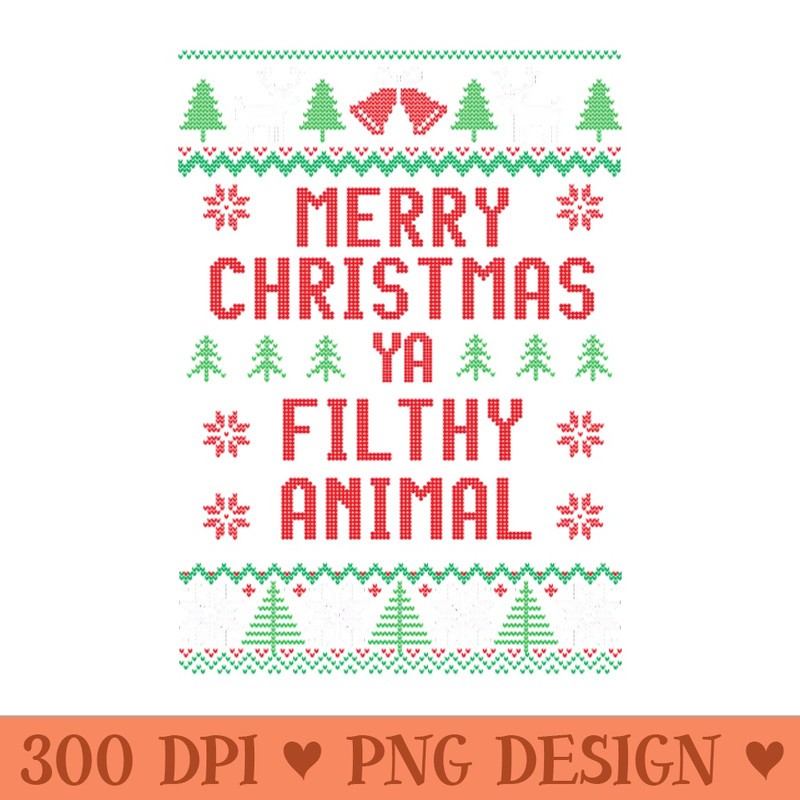 Merry Christmas ya filthy animal - High Quality PNG - Flexibility