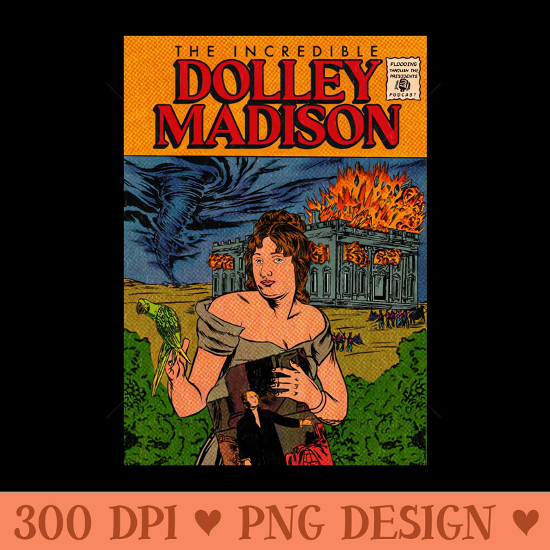 Incredible Dolley Madison - Digital PNG Download - Latest Updates