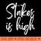 Stakes Is High - Download PNG Graphics - Flexibility