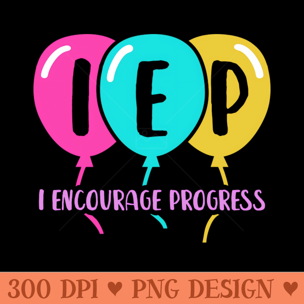 I Encourage Progress Shirt - Special Education Teacher Gifts - Sublimation PNG Designs - Customer Support