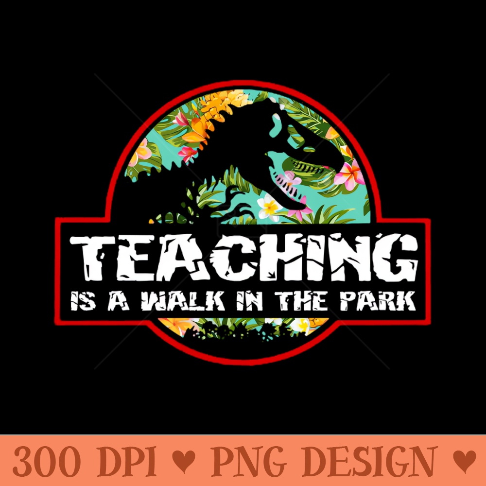 teaching is a walk in the park - High-Quality PNG Download - Good Value