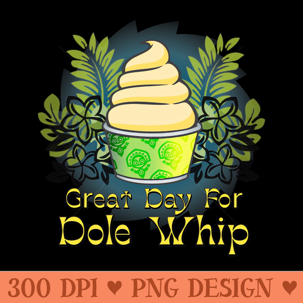 Great Day for Dole Whip - PNG Download Library - Variety