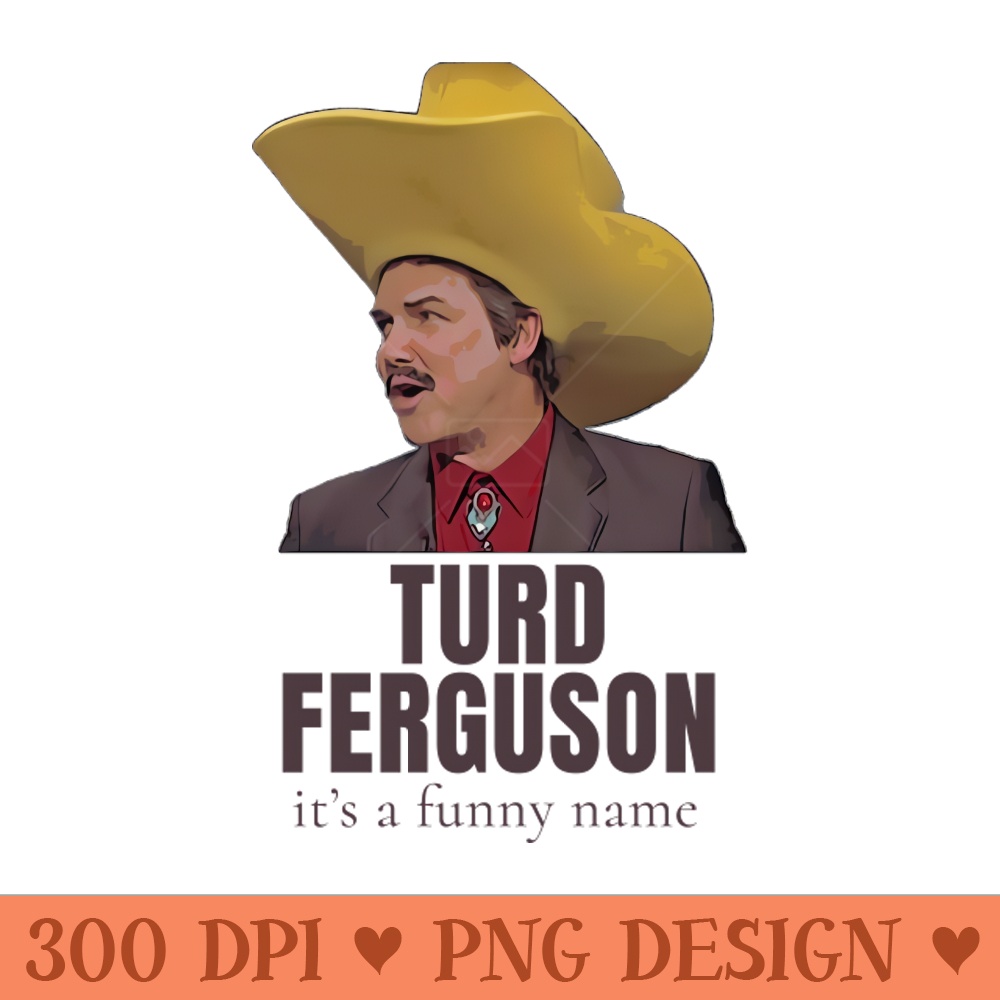 #TurdFerguson - Digital PNG Files - Flexibility
