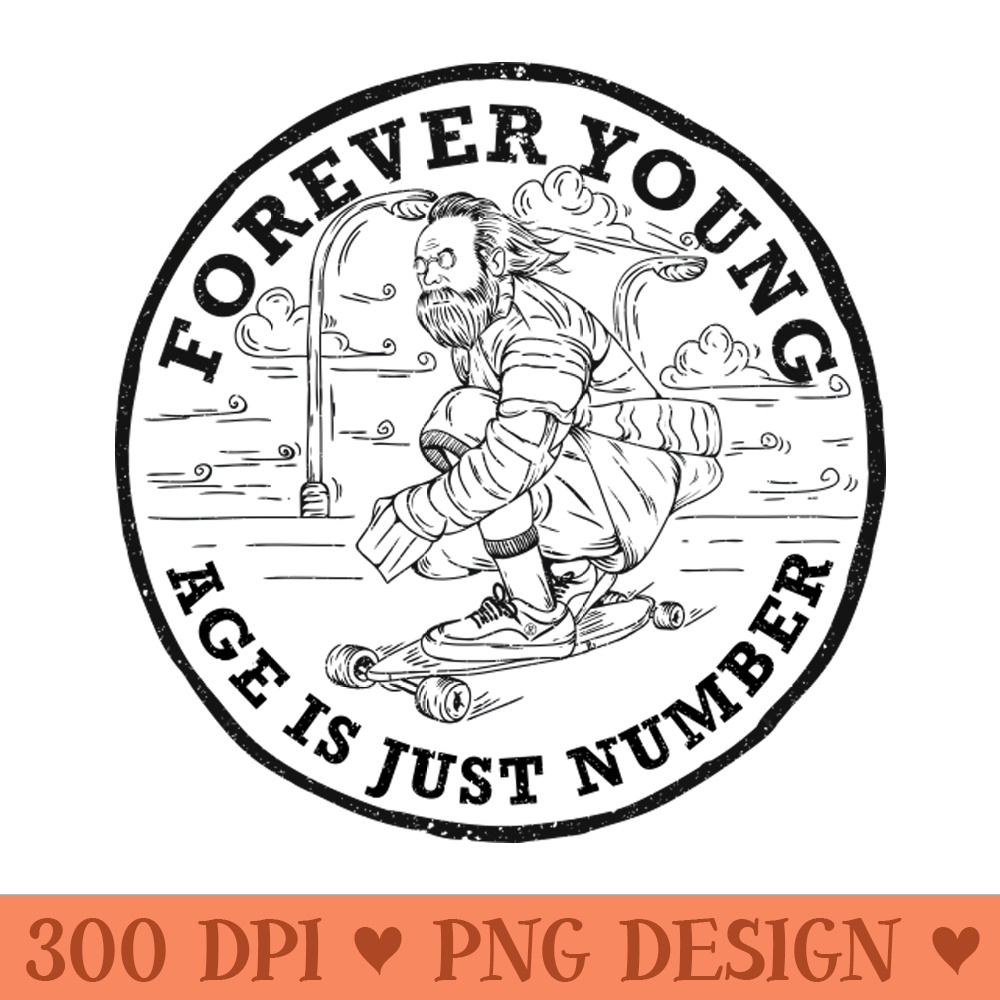 Forever young age is just number - - Unique