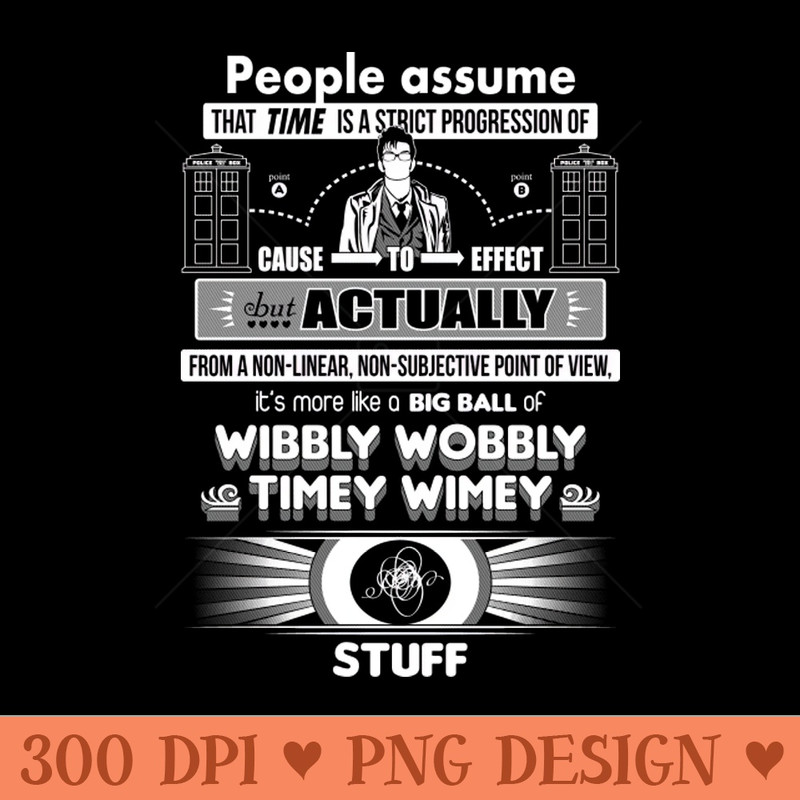 Wibbly Wobbly Timey Wimey Stuff - PNG Downloadable Art - Customer Support