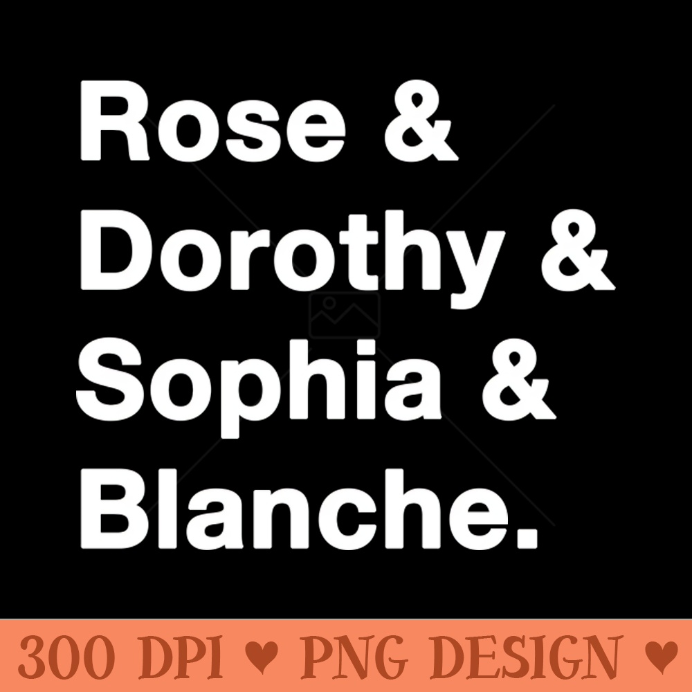 Golden Girls Names white - PNG Download Library - Flexibility