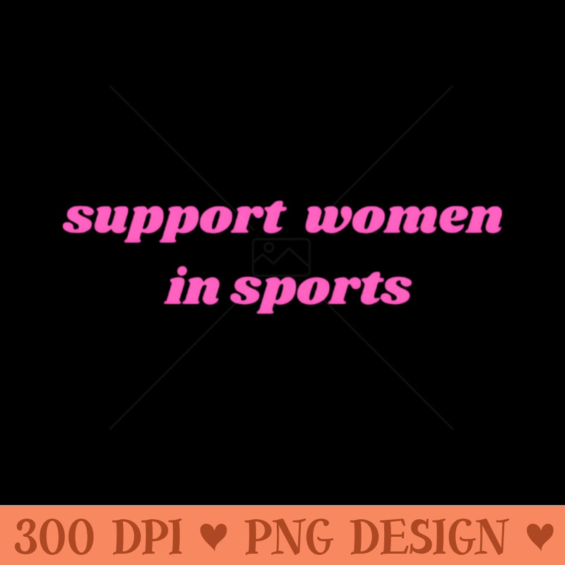 Support Women In Sports - PNG File Download - Convenience