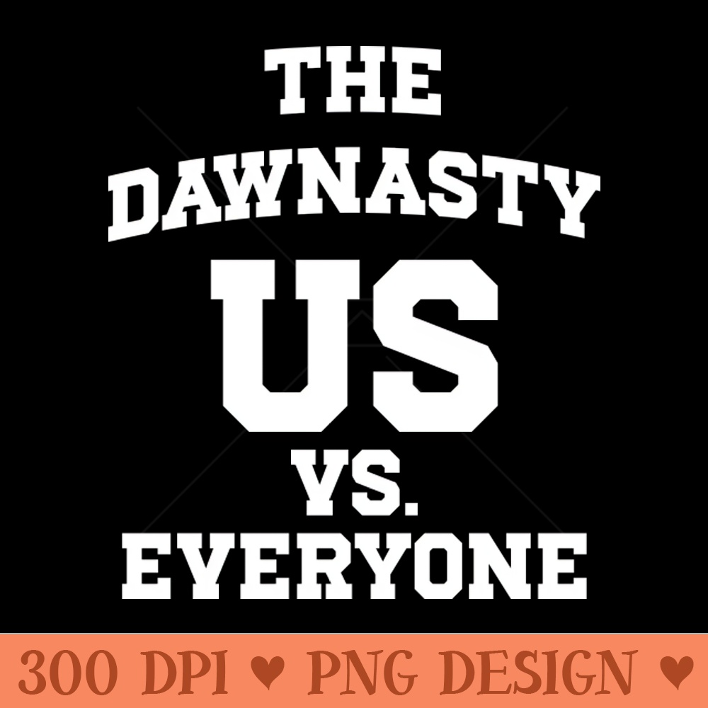 The Dawnasty Us Vs. Everyone - PNG Illustrations - Popularity