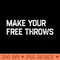 Make Your Free Throws - PNG Printables - Customer Support