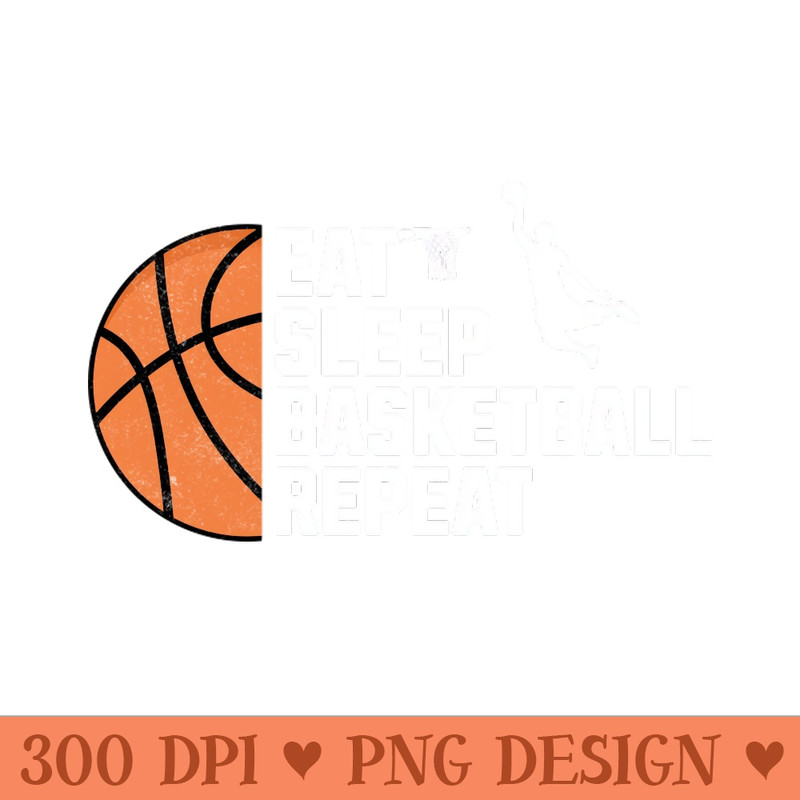 Eat, Sleep, Basketball, Repeat - Premium PNG Downloads - Latest Updates