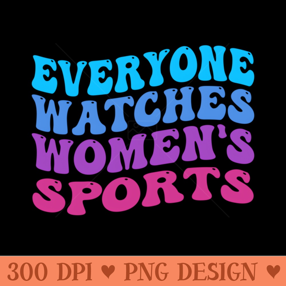Everyone loves womens sports - Digital PNG Files - Convenience