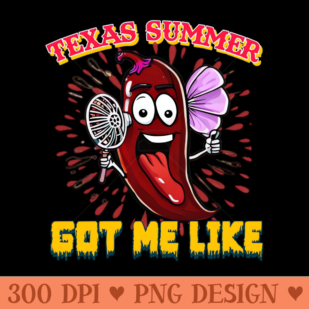 Texas Summer got me like - PNG Download Store - Variety
