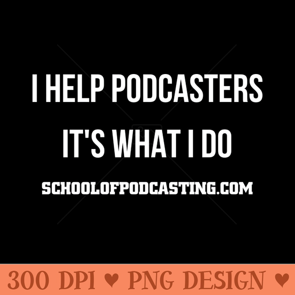 I HELP PODCASTERS - PNG Download Store - Latest Updates