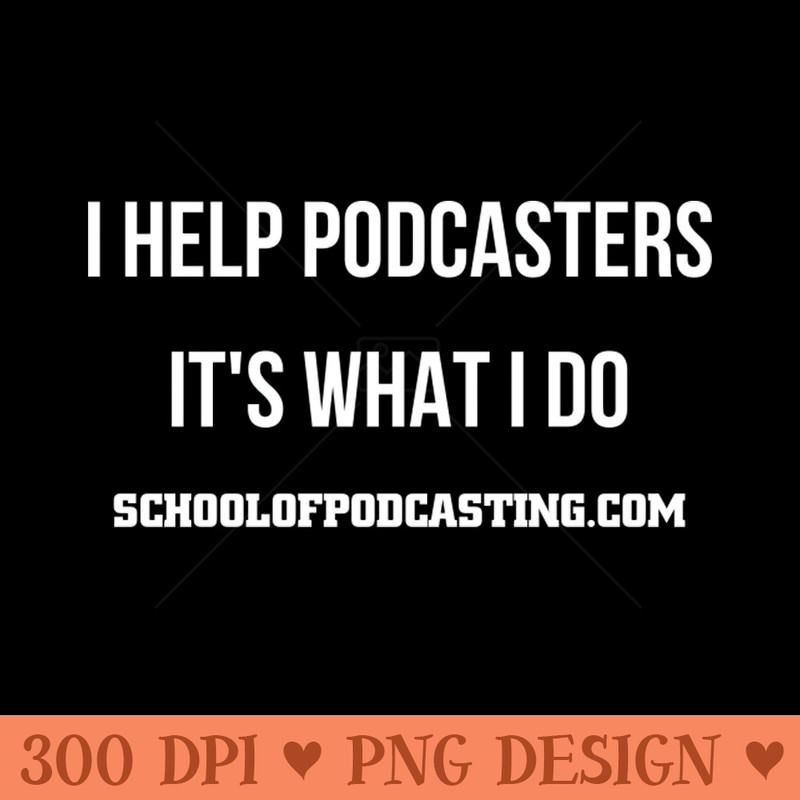 I HELP PODCASTERS - PNG Download Store - Latest Updates