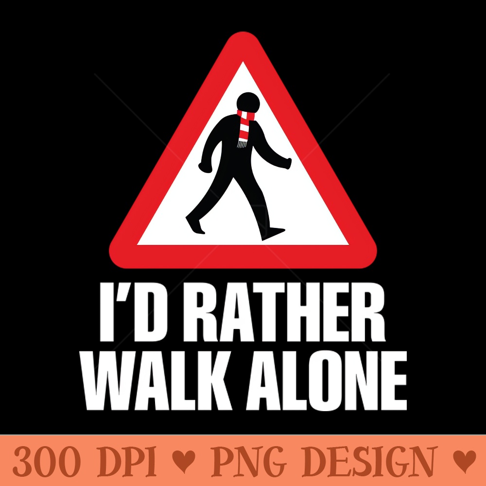 Id Rather Walk Alone ARS white - PNG Download - Popularity