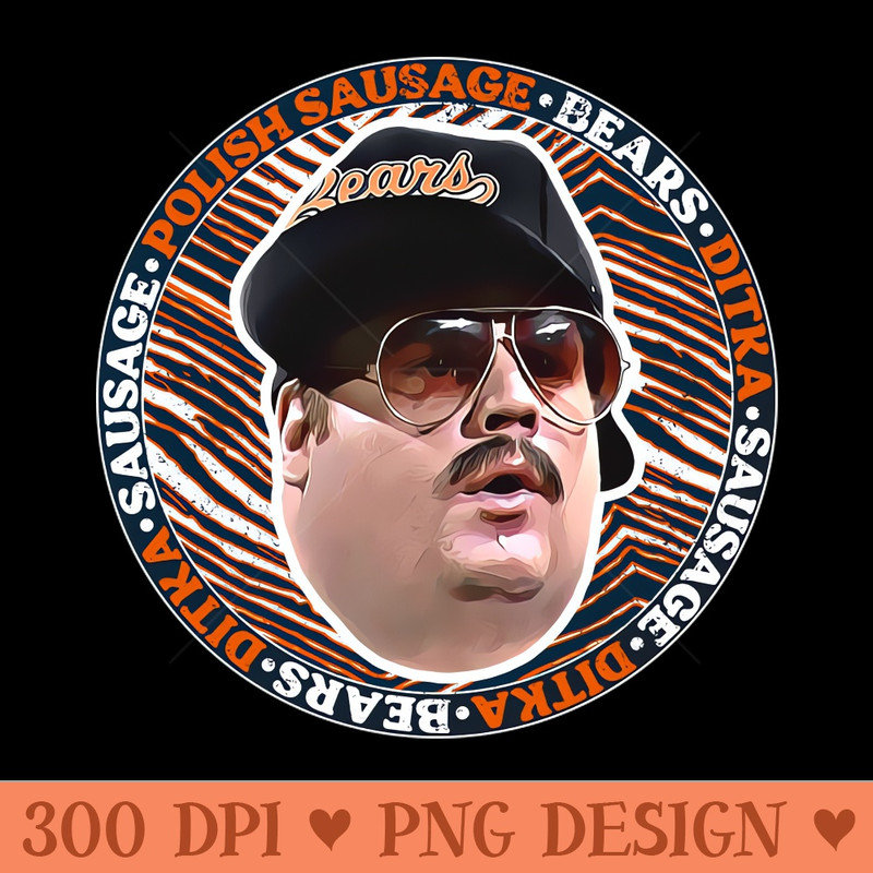 Polish Sausage Bears Ditka Sausage - Digital PNG Files - Customer Support