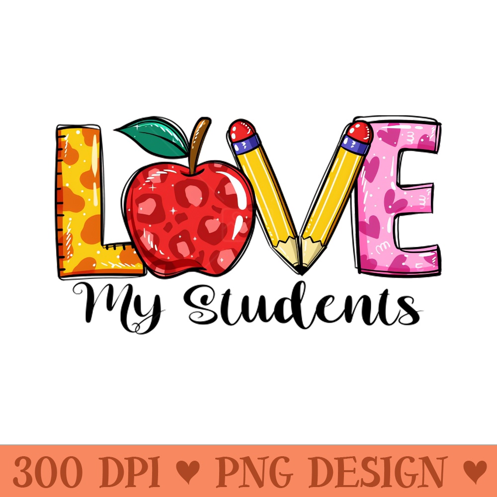 Love My Students Teacher - High-Quality PNG Download - Popularity