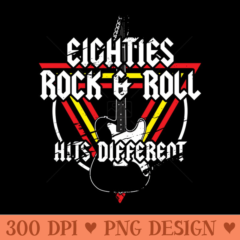 80S ROCK AND ROLL HITS DIFFERENT - Digital PNG Art - High Quality 300 DPI