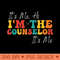 School Counselor Its Me Hi Im The Counselor Back To School - PNG Design Downloads - Variety