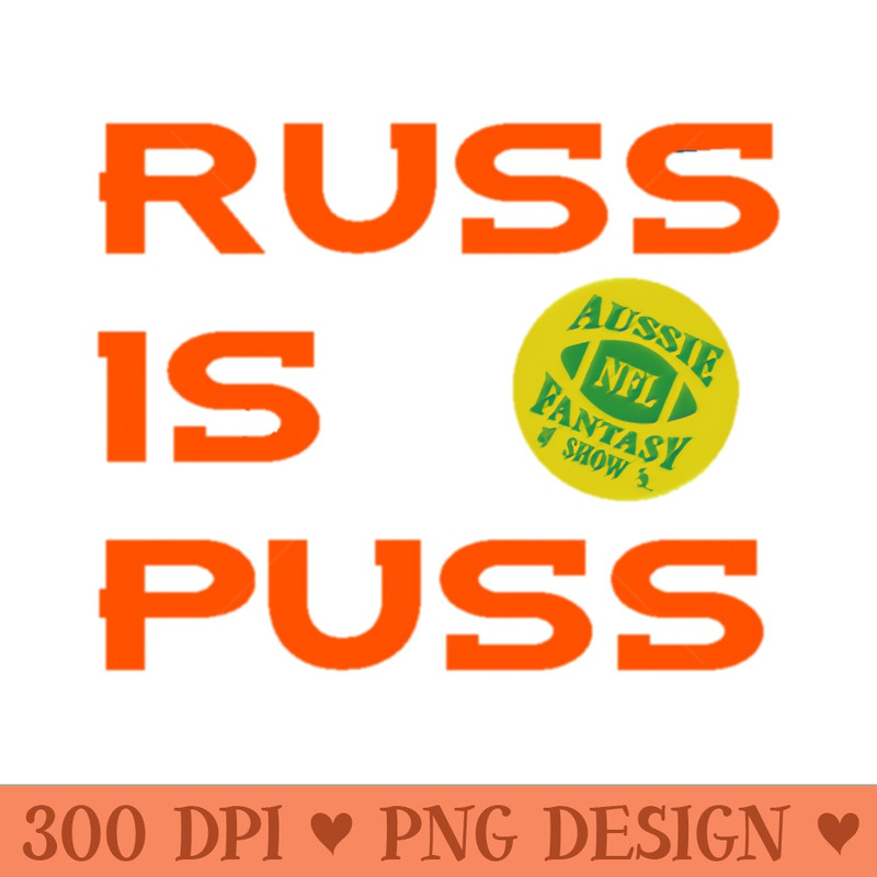Russ is Puss - Sublimation PNG Designs - Unique
