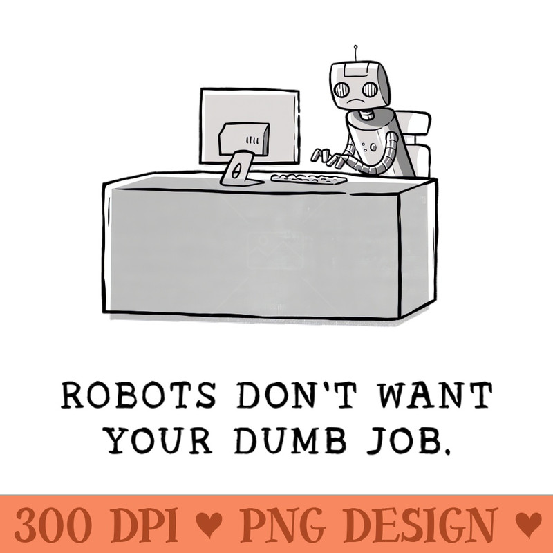 Robo Job - PNG Downloadable Art - High Quality 300 DPI