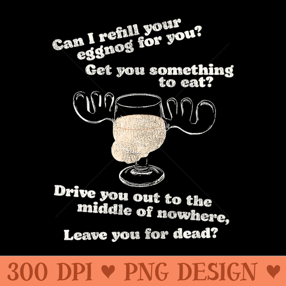 Can I Refill Your Eggnog for You Christmas Vacation Quote - Transparent PNG - Customer Support