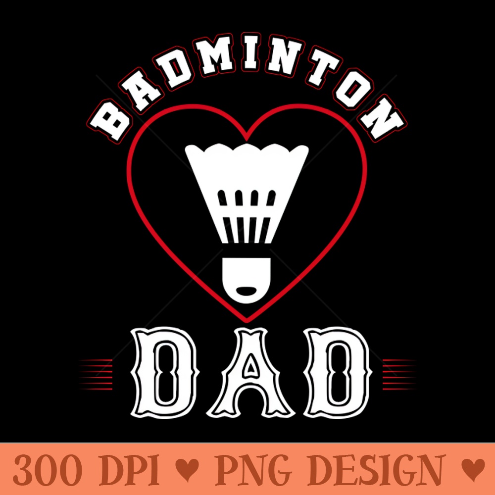 Dad Badminton Team Family Matching Gifts Funny Sports Lover Player - PNG Download Pack - Professional Design