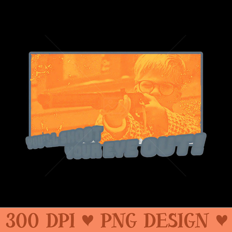 youll shoot your eye out 1 - Christmas Story - PNG Design Downloads - Variety