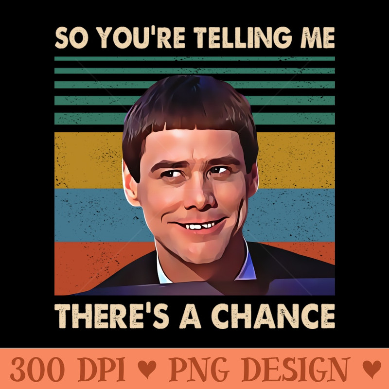 Retro There's A Chance Quote 90s Movie Gifts - PNG File Download - Customer Support
