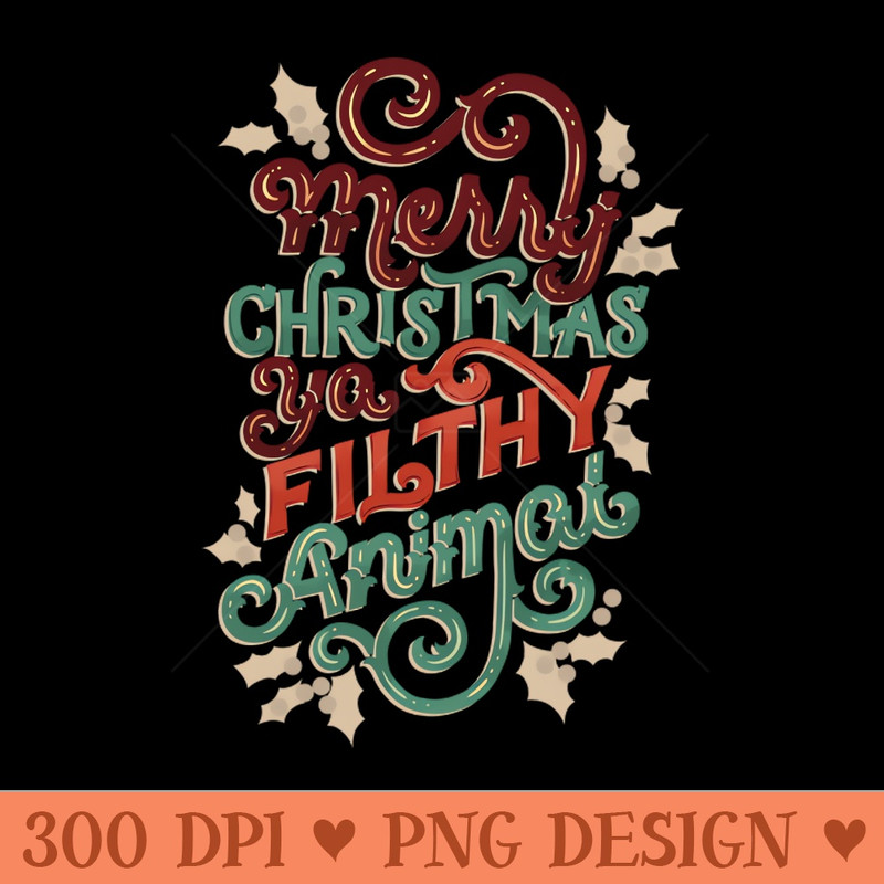 Ya Filthy Animal - PNG Design Downloads - Variety