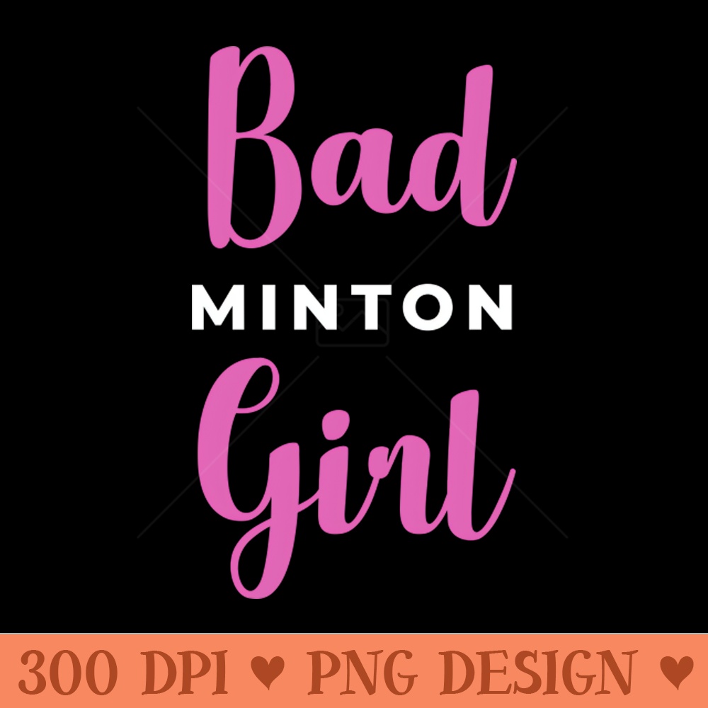 Badminton Girl Bad Girl v2 - Digital PNG Art - Latest Updates