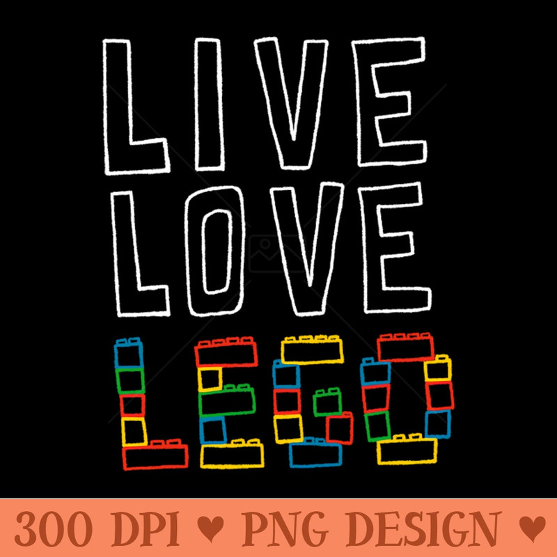 Live Love Lego - PNG Illustrations - Variety