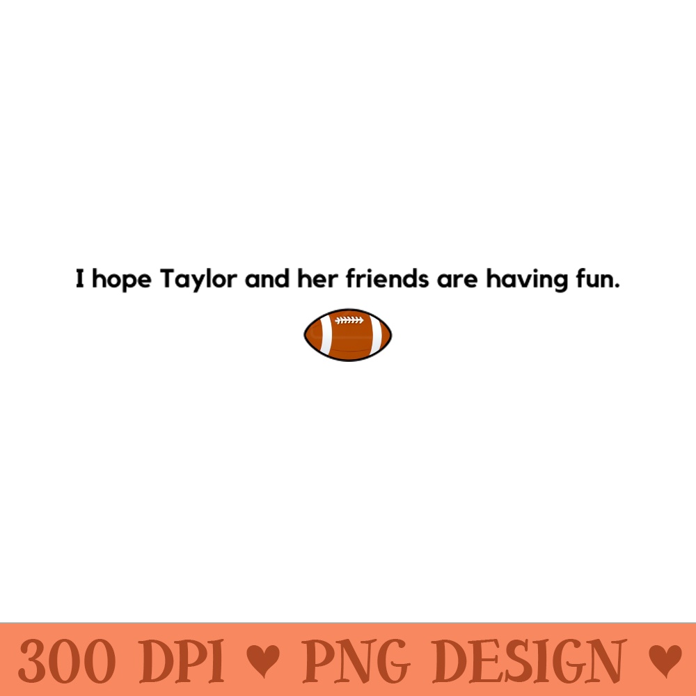 Have fun Taylor - Vector PNG Download - Professional Design
