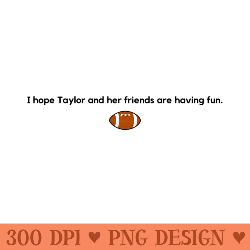 Have fun Taylor - Vector PNG Download - Professional Design