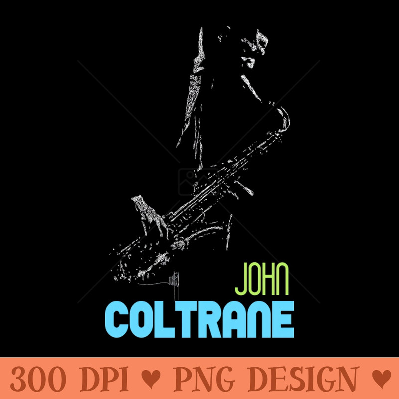 John Coltrane - Digital PNG Download - Professional Design