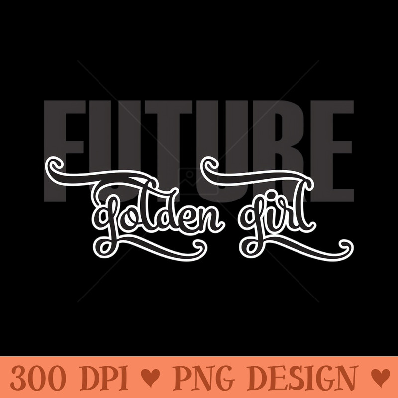 future golden girl - PNG Image Downloads - Customer Support