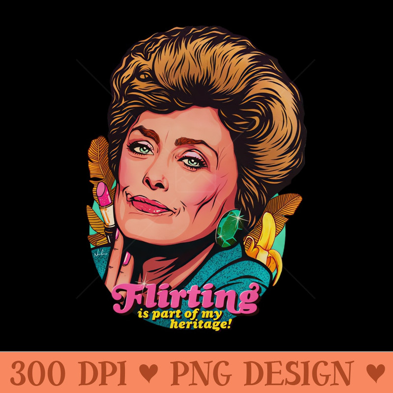 Flirting Is Part Of My Heritage! - - Flexibility