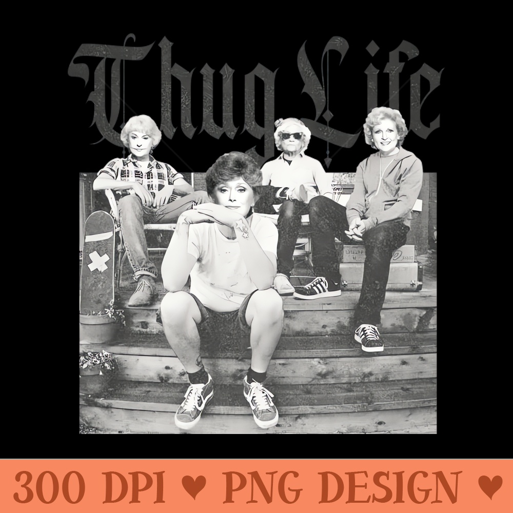 THUG LIFE STAY GOLDEN GILRS BLACK - PNG Download Collection - Variety