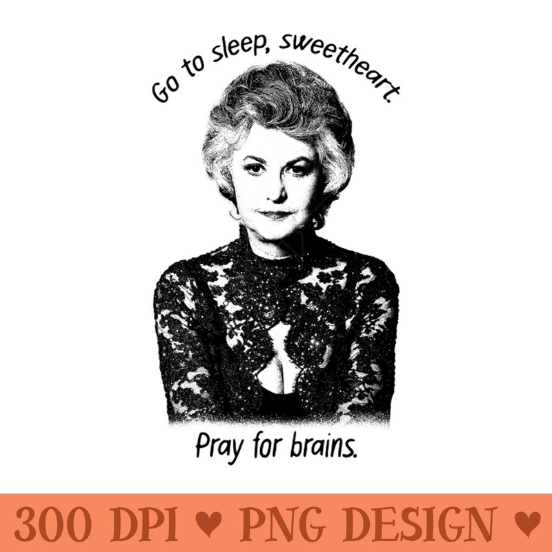 Go To Sleep, Sweetheart. Pray For Brains. - Transparent PNG - Unique