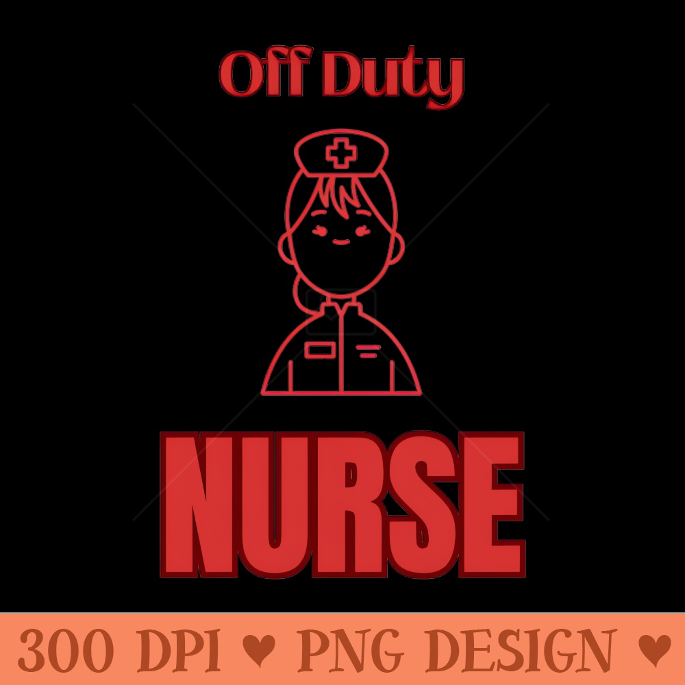 Off Duty Nurse - Digital PNG Graphics - High Quality 300 DPI