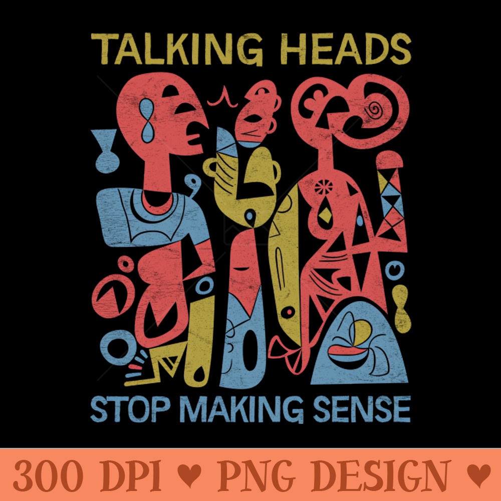 Stop Making Sense - PNG Downloadable Art - Convenience