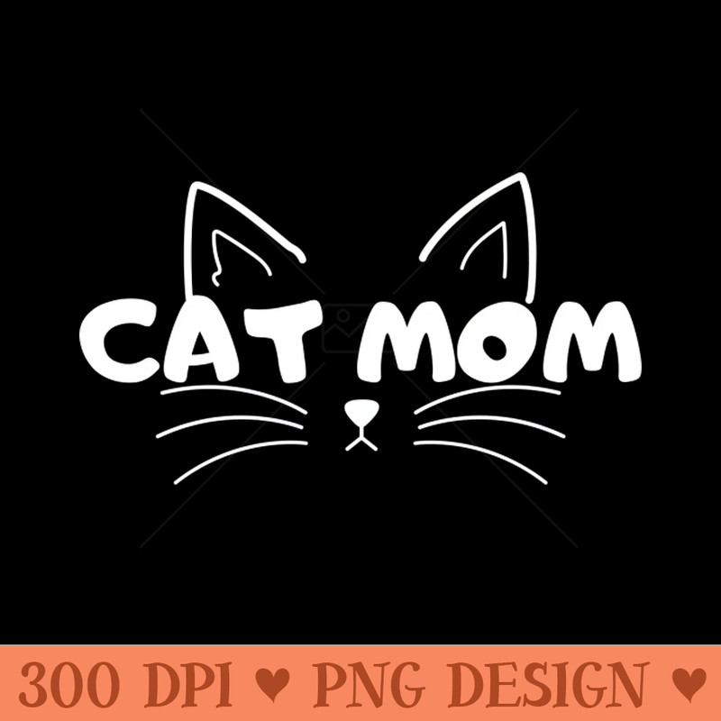Cat mom - Digital PNG Files - Flexibility