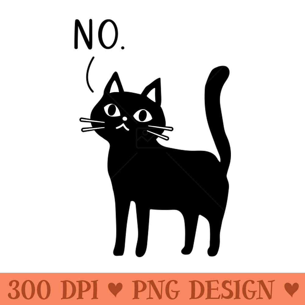 Funny Cat Says No - Digital PNG Art - Professional Design