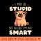 I May Be Stupid Cute Silly Dog Pug Funny Gift - Downloadable PNG - Customer Support