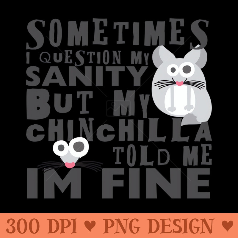 Chinchillin with my chinchilla - PNG Artwork - High Quality 300 DPI