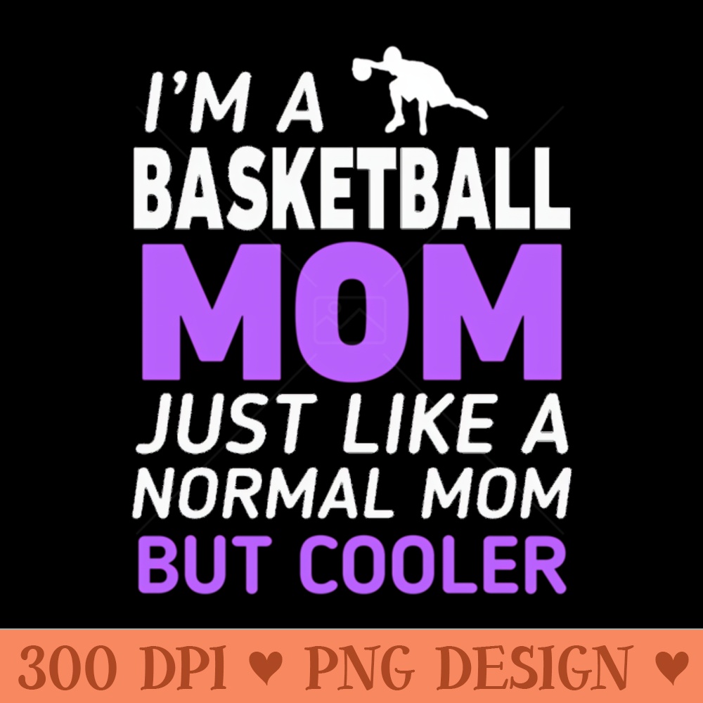 Im A Basketball Mom Like Regular Only Cooler Classic - - Latest Updates