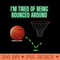 Im Tired Of Being Bounced Around, Basketball, Funny Basketball Saying, Basketball Player, Basketball Lover, Women Basketball, Basketball Fans, Basketball Gift -