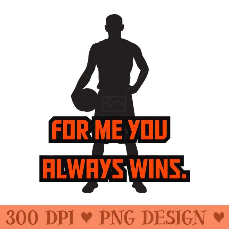 for me you always wins - PNG Download Collection - Flexibility